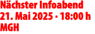 Nächster Infoabend 21. Mai 2025 · 18:00 h MGH
