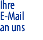 Ihre E-Mail an uns