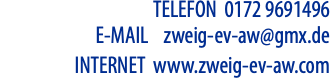 TELEFON 0172 9691496 E-MAIL zweig-ev-aw@gmx.de INTERNET www.zweig-ev-aw.com
